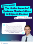 Beyond Dryness: The Hidden Impact of Systemic Manifestations in Sjögren’s Disease.